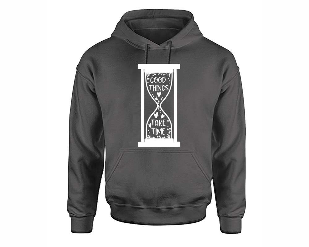 Good Things Take Time inspirational quote hoodie. Charcoal Hoodie, hoodies for men, unisex hoodies