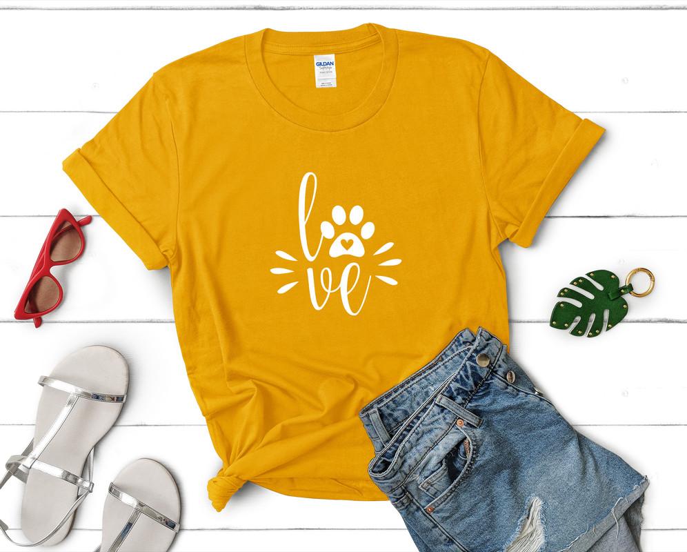 Love Dogs t shirts for women. Custom t shirts, ladies t shirts. Gold shirt, tee shirts.