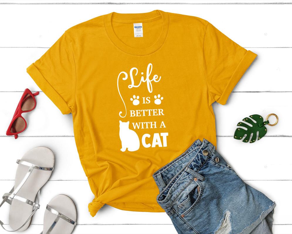 Life is Better With a Cat t shirts for women. Custom t shirts, ladies t shirts. Gold shirt, tee shirts.