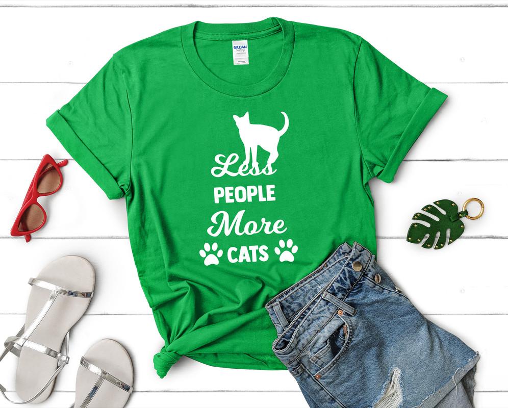 Less People More Cats t shirts for women. Custom t shirts, ladies t shirts. Irish Green shirt, tee shirts.