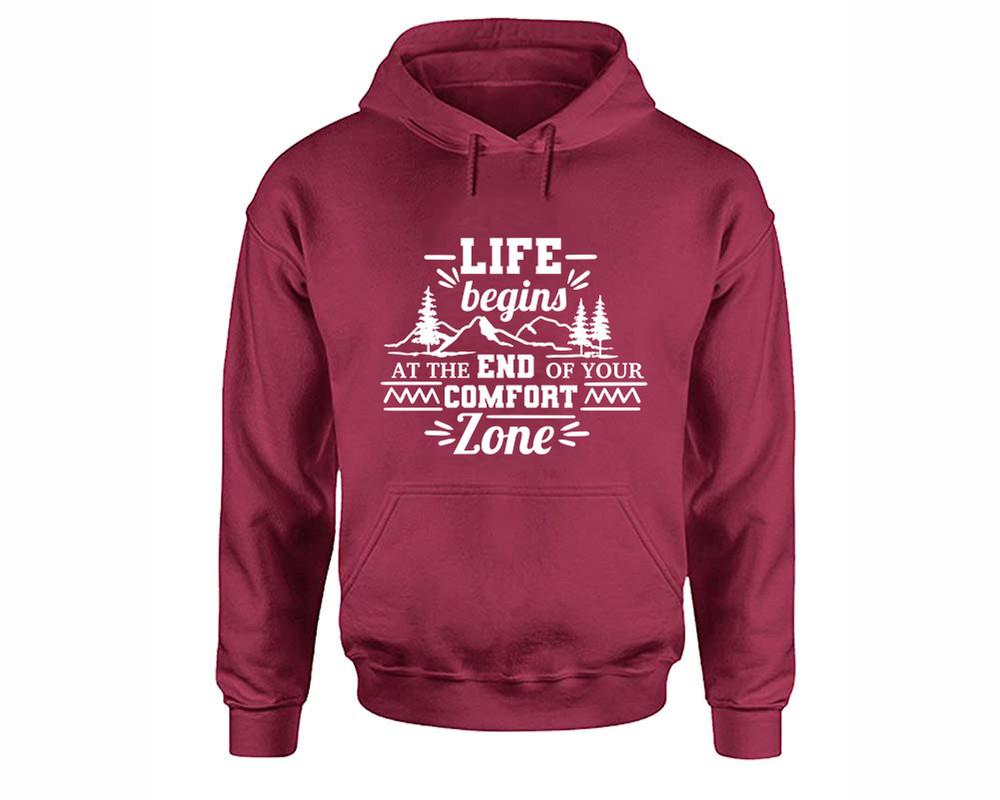 Life Begins At The End Of Your Comfort Zone inspirational quote hoodie. Maroon Hoodie, hoodies for men, unisex hoodies
