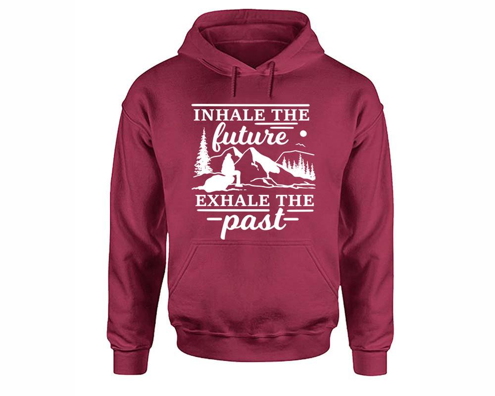 Inhale The Future Exhale The Past inspirational quote hoodie. Maroon Hoodie, hoodies for men, unisex hoodies