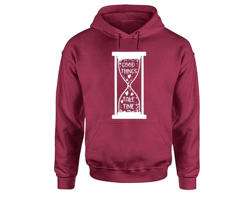 Good Things Take Time inspirational quote hoodie. Maroon Hoodie, hoodies for men, unisex hoodies