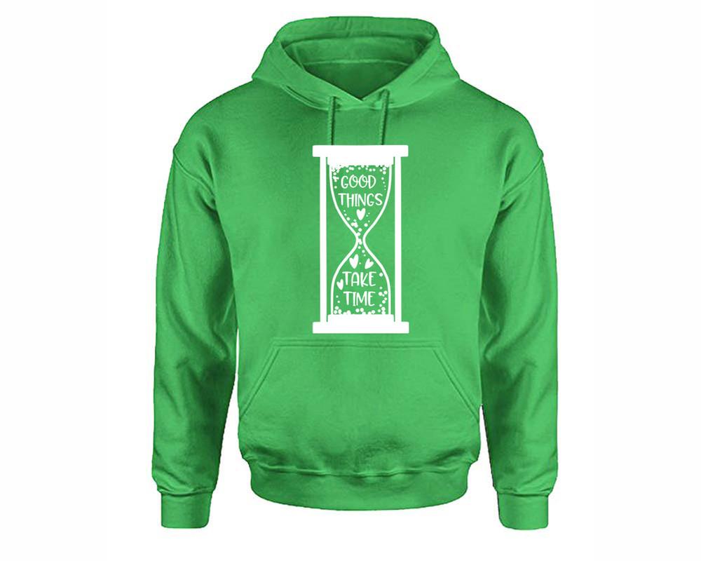 Good Things Take Time inspirational quote hoodie. Irish Green Hoodie, hoodies for men, unisex hoodies