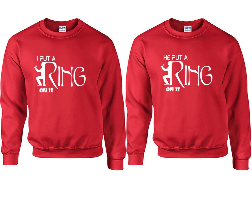 I Put a Ring On It and He Put a Ring On It couple sweatshirts. Red sweaters for men, sweaters for women. Sweat shirt. Matching sweatshirts for couples