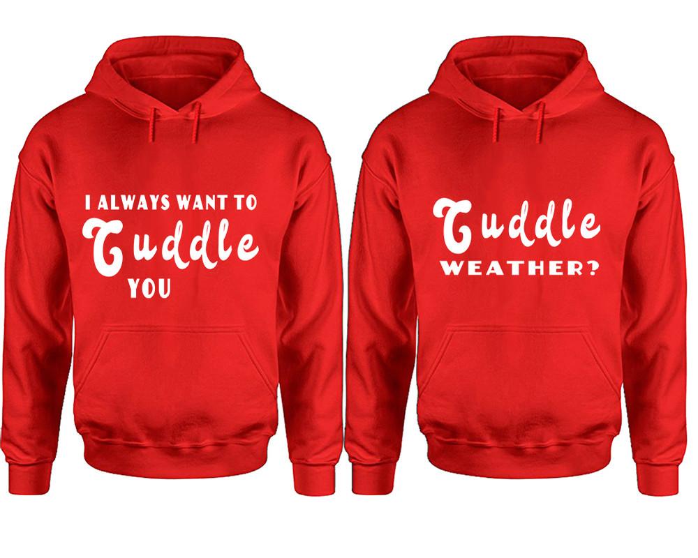 Cuddle Weather? and I Always Want to Cuddle You hoodies, Matching couple hoodies, Red pullover hoodies