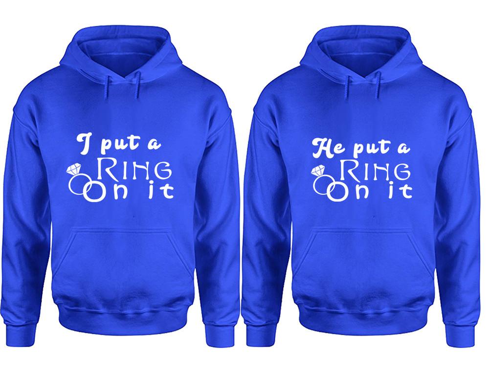 I Put a Ring On It and He Put a Ring On It hoodies, Matching couple hoodies, Royal Blue pullover hoodies