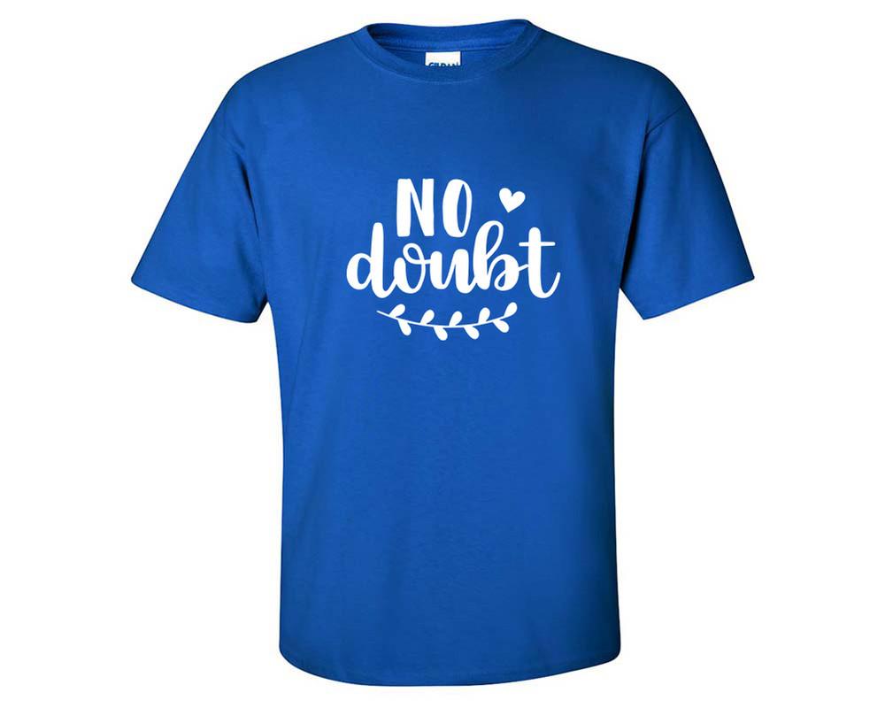 No Doubt custom t shirts, graphic tees. Royal Blue t shirts for men. Royal Blue t shirt for mens, tee shirts.