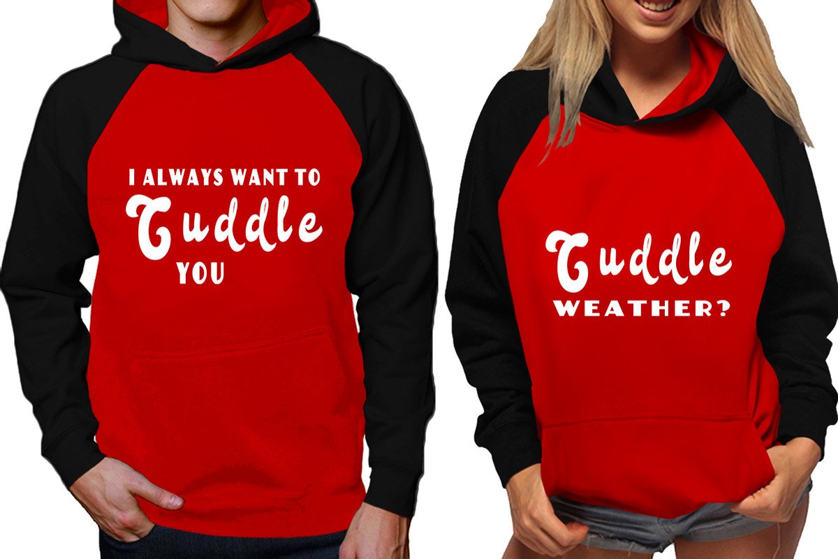 Cuddle Weather? and I Always Want to Cuddle You raglan hoodies, Matching couple hoodies, Black Red his and hers man and woman contrast raglan hoodies