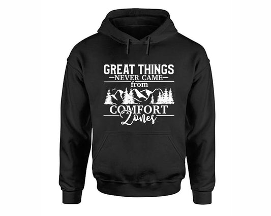 Great Things Never Came from Comfort Zones inspirational quote hoodie. Black Hoodie, hoodies for men, unisex hoodies