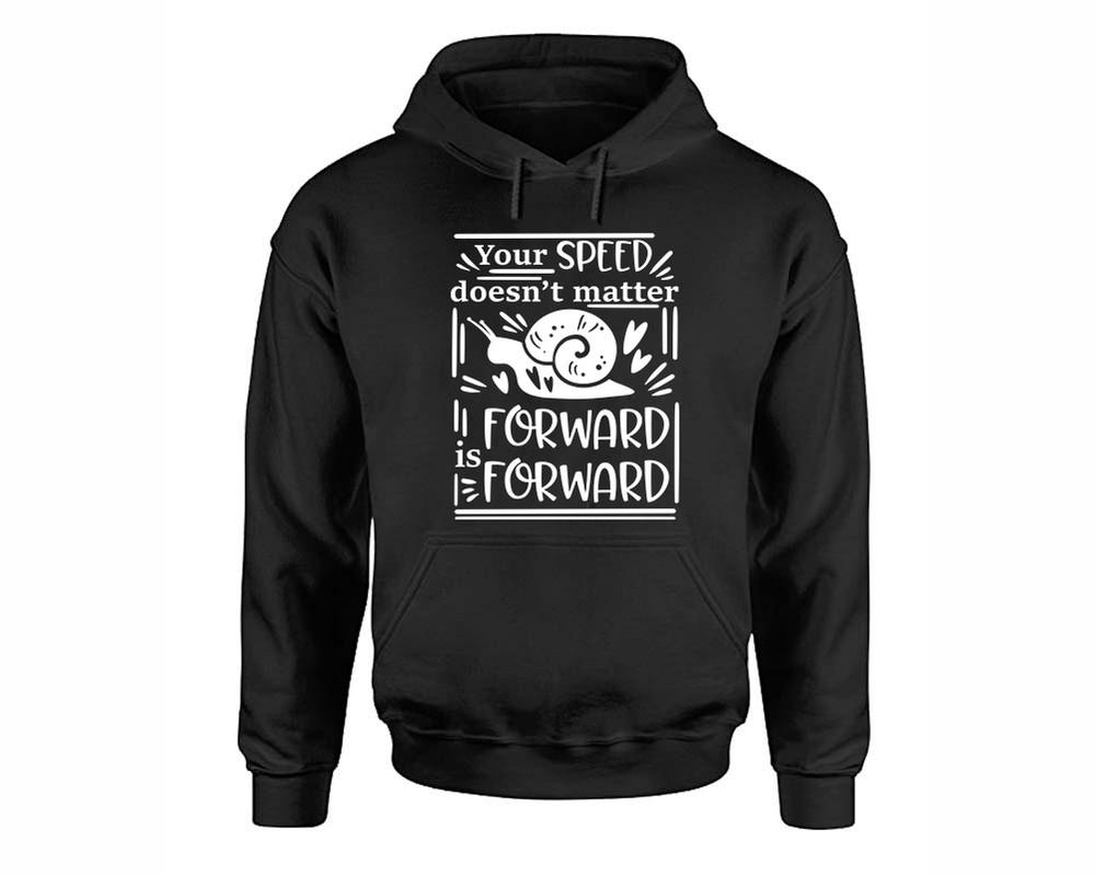 Your Speed Doesnt Matter Forward is Forward inspirational quote hoodie. Black Hoodie, hoodies for men, unisex hoodies