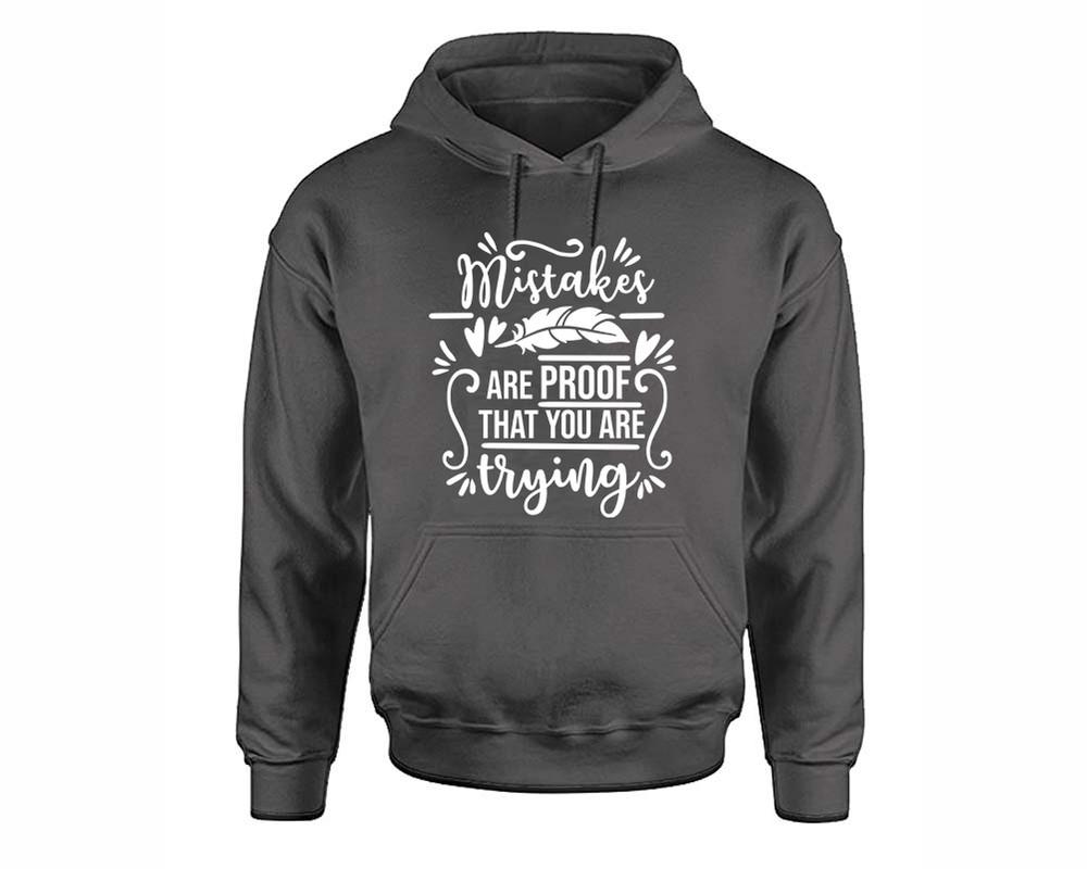 Mistakes Are Proof That You Are Trying inspirational quote hoodie. Charcoal Hoodie, hoodies for men, unisex hoodies
