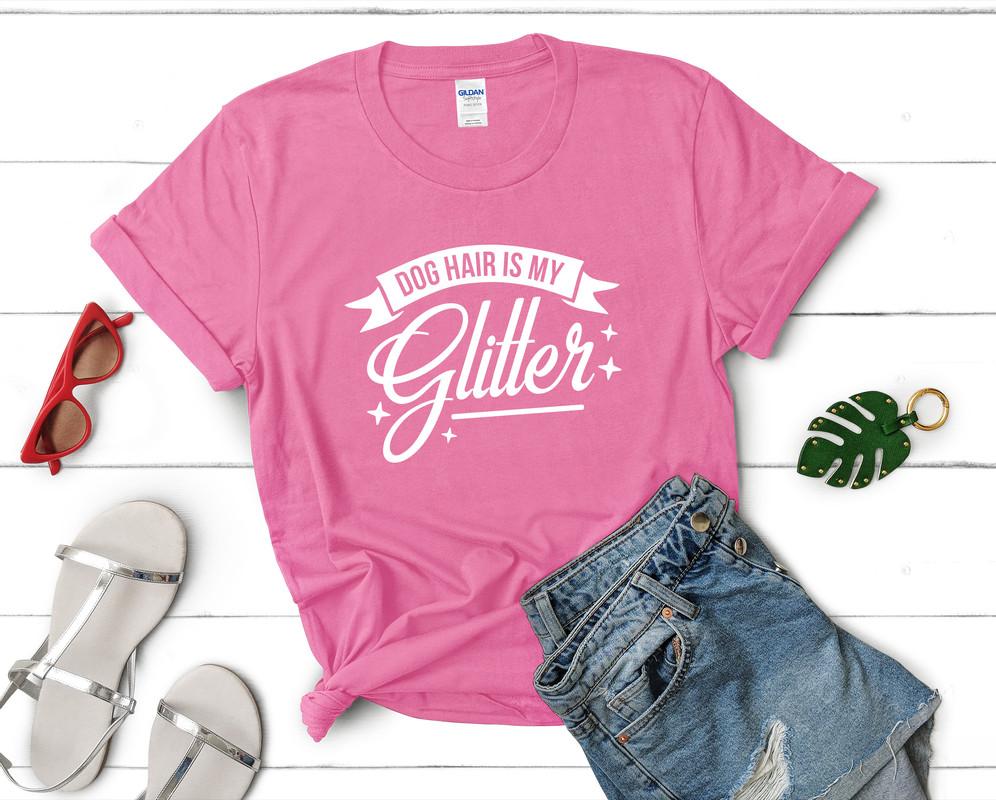 Dog Hair is My Glitter t shirts for women. Custom t shirts, ladies t shirts. Pink shirt, tee shirts.