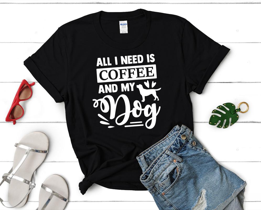 All I Need is Coffee and My Dog t shirts for women. Custom t shirts, ladies t shirts. Black shirt, tee shirts.