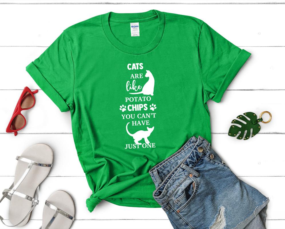 Cats Are Like Potato Chips You Cant Have Just One t shirts for women. Custom t shirts, ladies t shirts. Irish Green shirt, tee shirts.