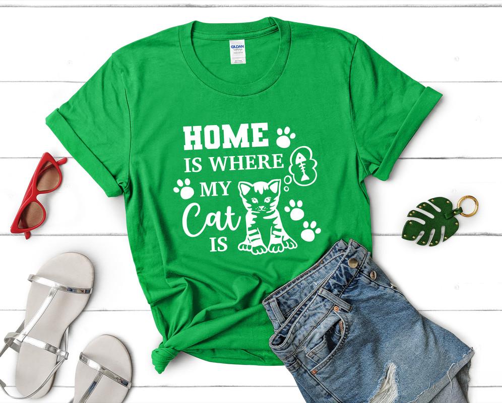 Home is Where My Cat is t shirts for women. Custom t shirts, ladies t shirts. Irish Green shirt, tee shirts.