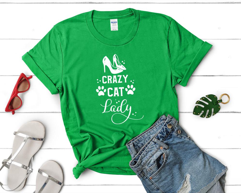 Crazy Cat Lady t shirts for women. Custom t shirts, ladies t shirts. Irish Green shirt, tee shirts.