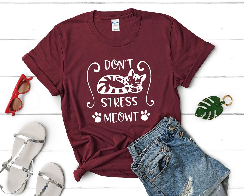 Don't Stress Meowt t shirts for women. Custom t shirts, ladies t shirts. Maroon shirt, tee shirts.