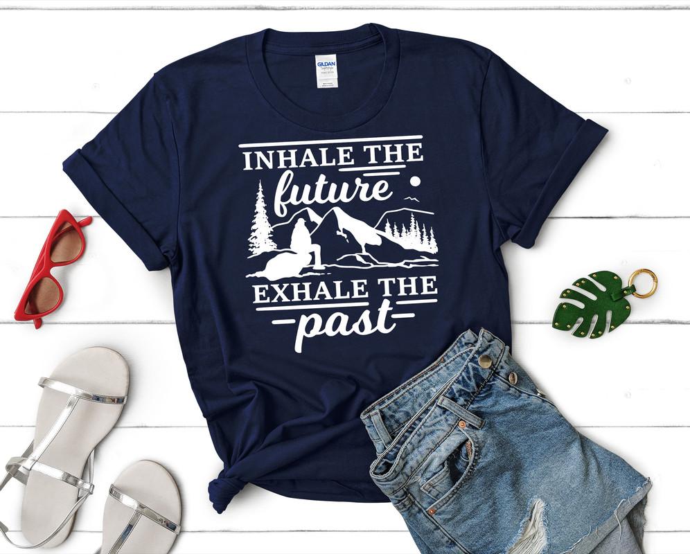 Inhale The Future Exhale The Past t shirts for women. Custom t shirts, ladies t shirts. Navy Blue shirt, tee shirts.
