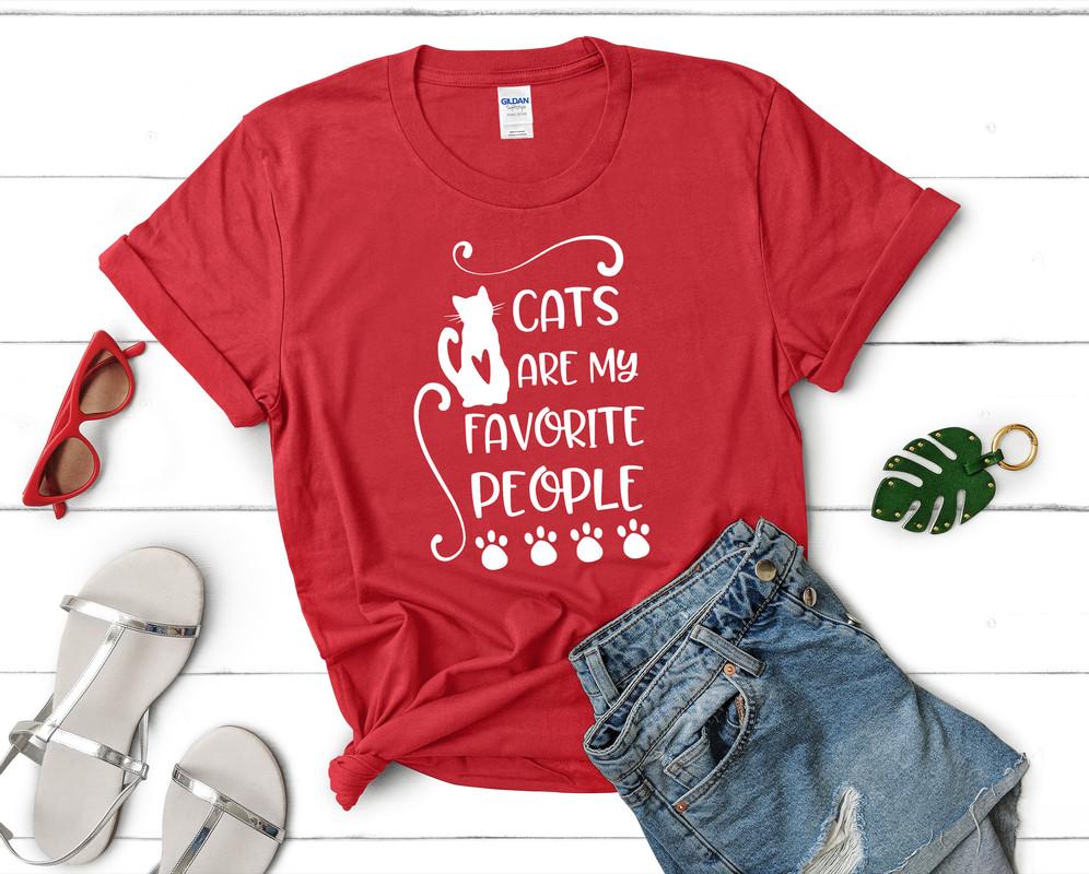 Cats Are My Favorite People t shirts for women. Custom t shirts, ladies t shirts. Red shirt, tee shirts.