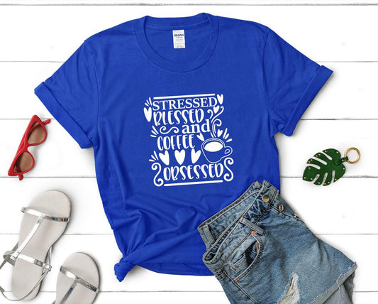 Stressed Blessed and Coffee Obsessed t shirts for women. Custom t shirts, ladies t shirts. Royal Blue shirt, tee shirts.