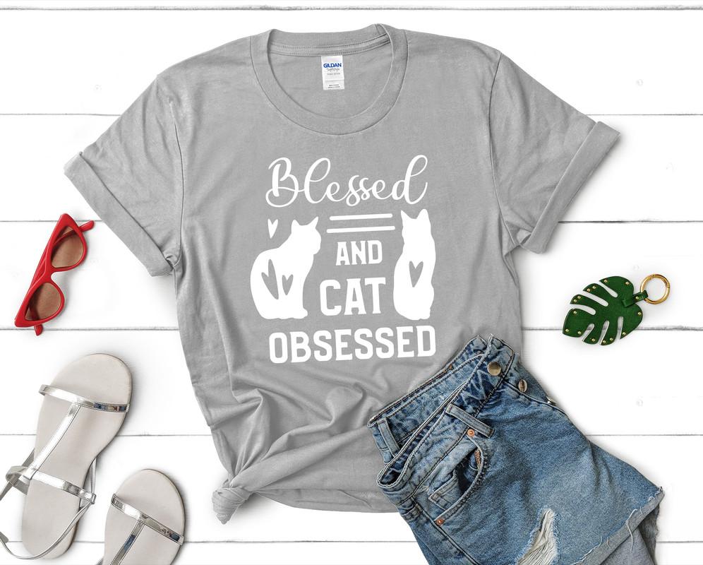 Blessed and Cat Obsessed t shirts for women. Custom t shirts, ladies t shirts. Sports Grey shirt, tee shirts.