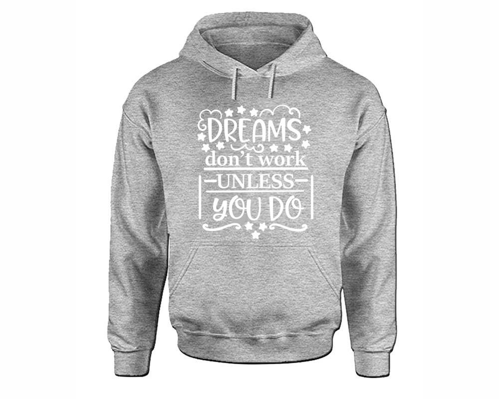 Dreams Dont Work Unless You Do inspirational quote hoodie. Sports Grey Hoodie, hoodies for men, unisex hoodies