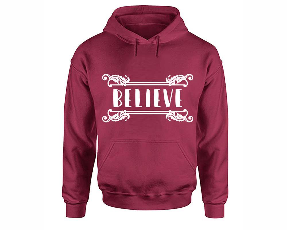 Believe inspirational quote hoodie. Maroon Hoodie, hoodies for men, unisex hoodies