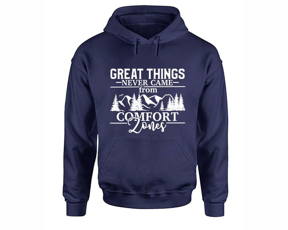 Great Things Never Came from Comfort Zones inspirational quote hoodie. Navy Blue Hoodie, hoodies for men, unisex hoodies