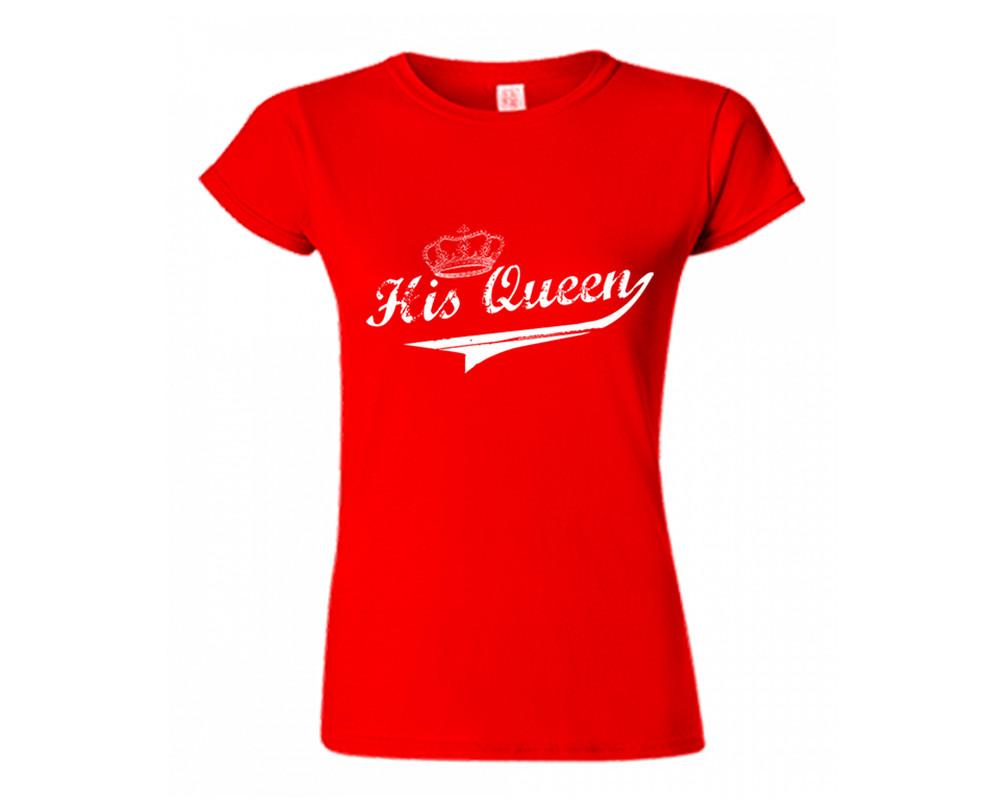 Red color His Queen design T Shirt for Woman