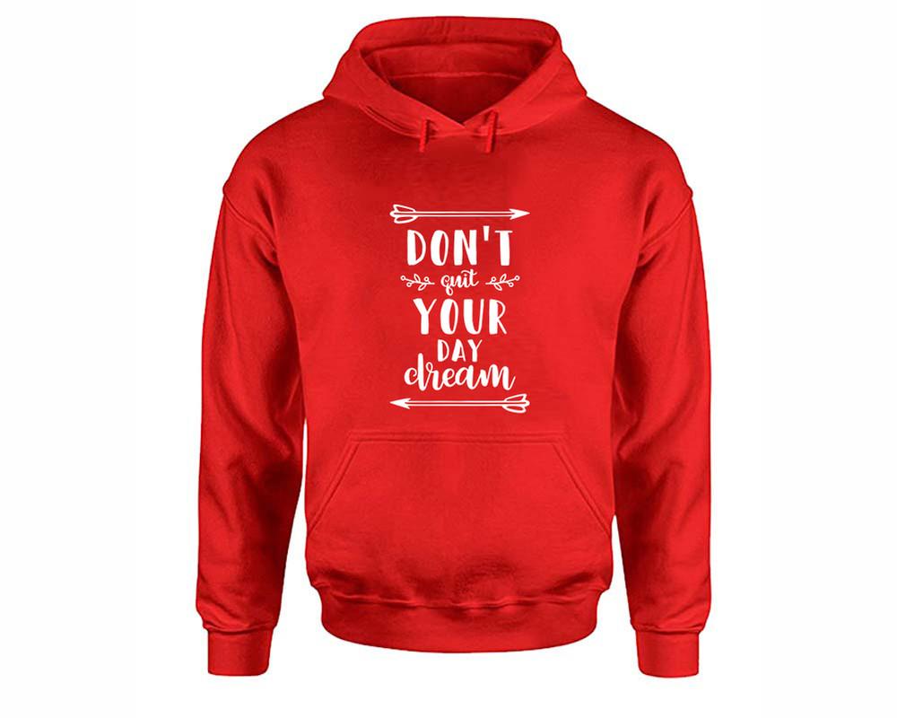 Dont Quit Your Day Dream inspirational quote hoodie. Red Hoodie, hoodies for men, unisex hoodies