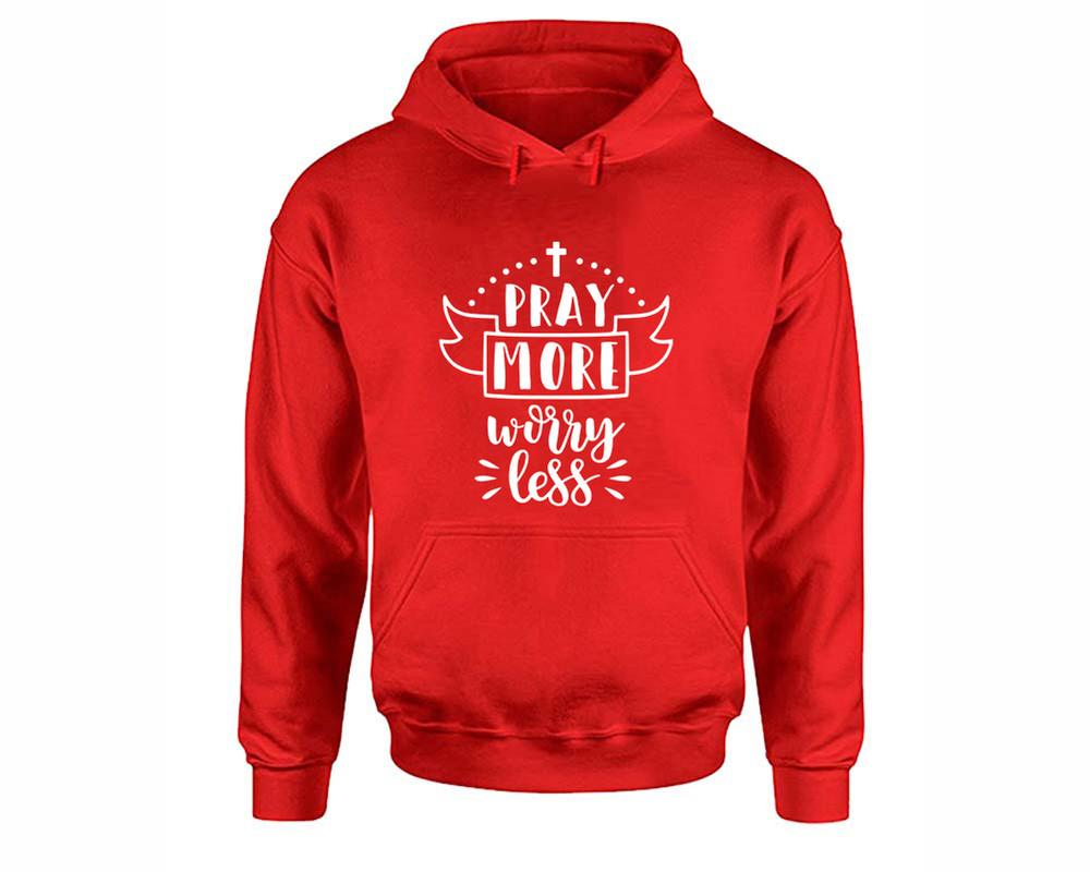 Pray More Worry Less inspirational quote hoodie. Red Hoodie, hoodies for men, unisex hoodies