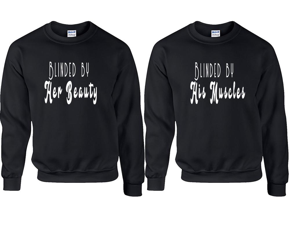 Blinded by Her Beauty and Blinded by His Muscles couple sweatshirts. Black sweaters for men, sweaters for women. Sweat shirt. Matching sweatshirts for couples