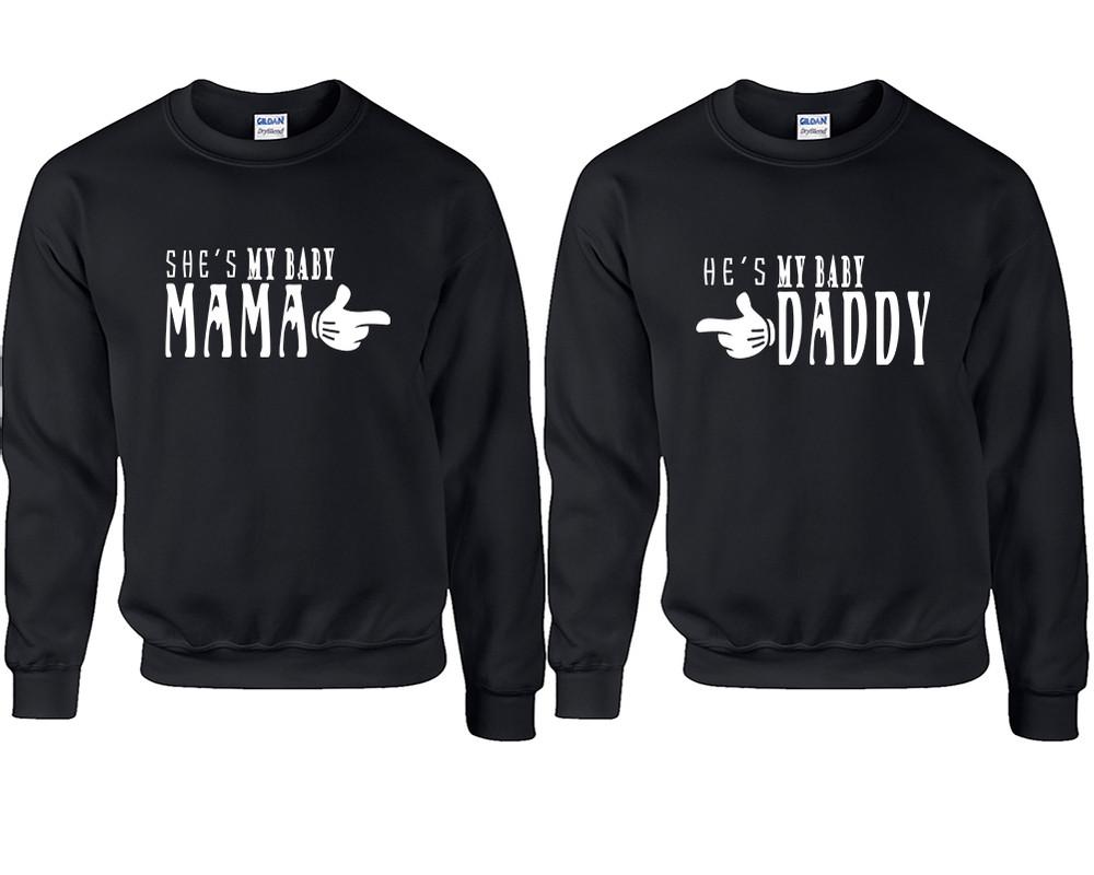 She's My Baby Mama and He's My Baby Daddy couple sweatshirts. Black sweaters for men, sweaters for women. Sweat shirt. Matching sweatshirts for couples