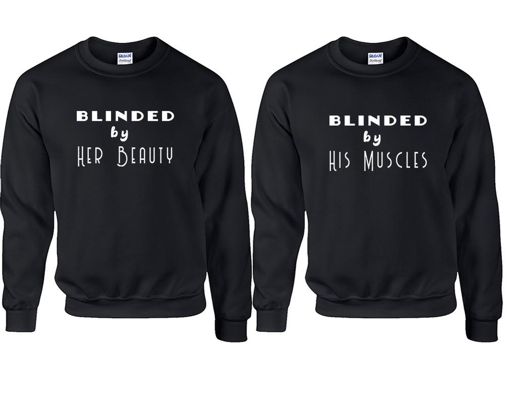 Blinded by Her Beauty and Blinded by His Muscles couple sweatshirts. Black sweaters for men, sweaters for women. Sweat shirt. Matching sweatshirts for couples