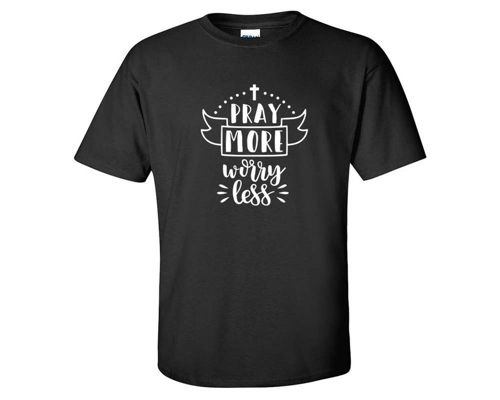 Pray More Worry Less custom t shirts, graphic tees. Black t shirts for men. Black t shirt for mens, tee shirts.