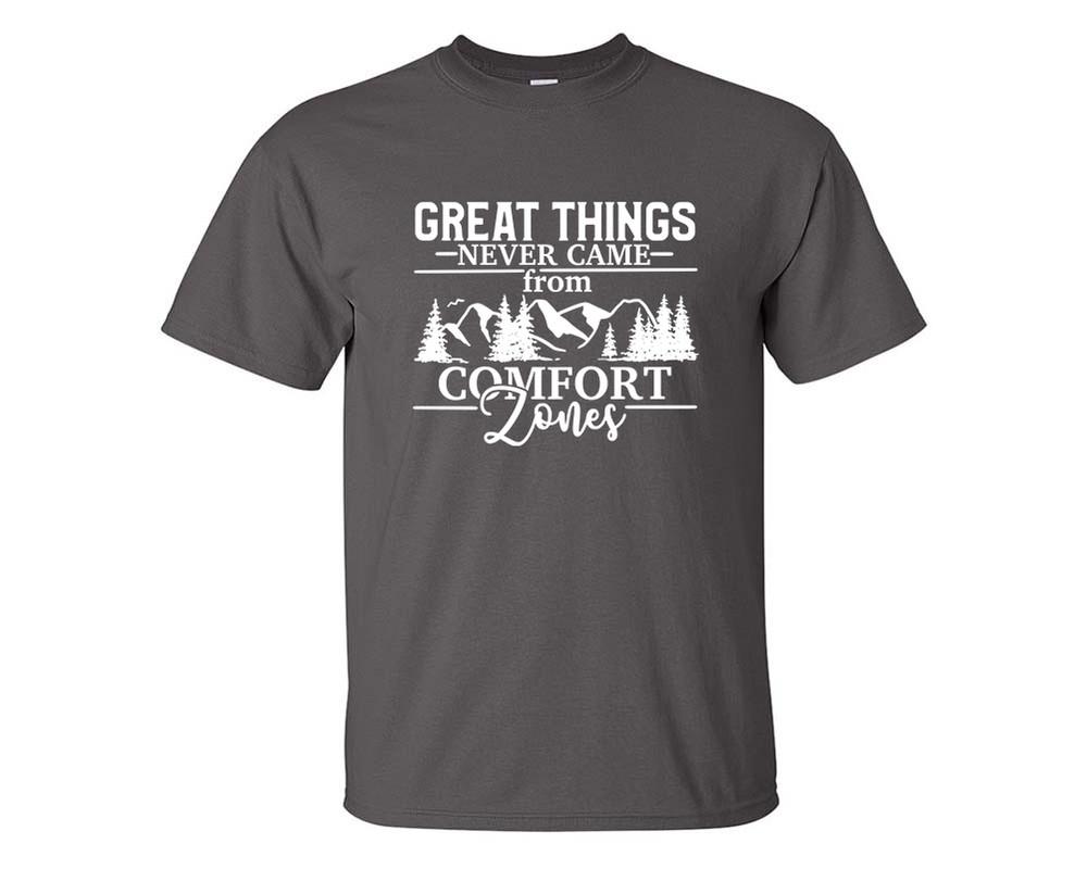 Great Things Never Came from Comfort Zones custom t shirts, graphic tees. Charcoal t shirts for men. Charcoal t shirt for mens, tee shirts.