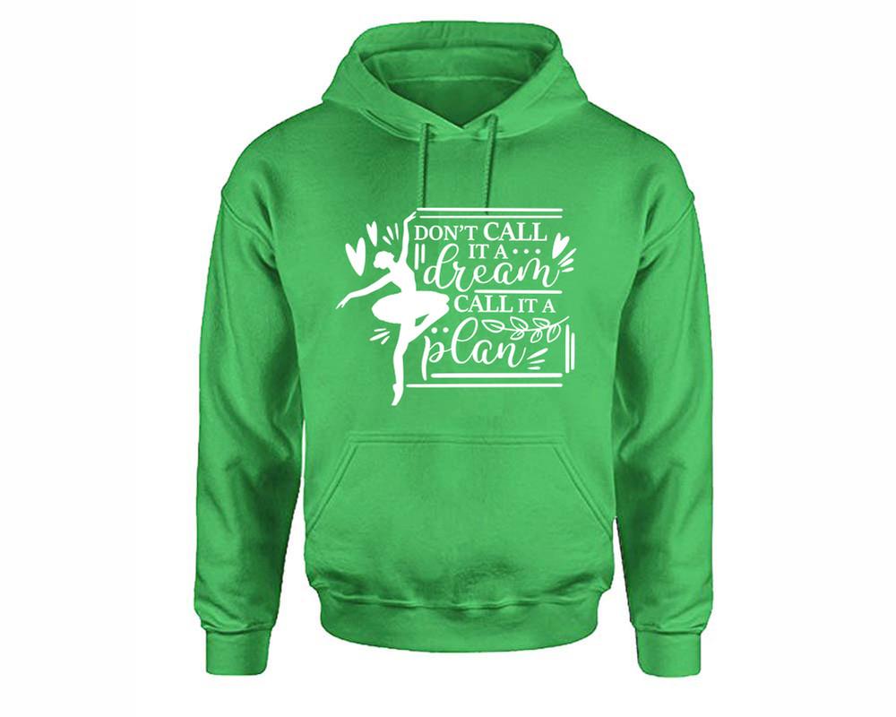 Dont Call It a Dream Call It a Plan inspirational quote hoodie. Irish Green Hoodie, hoodies for men, unisex hoodies