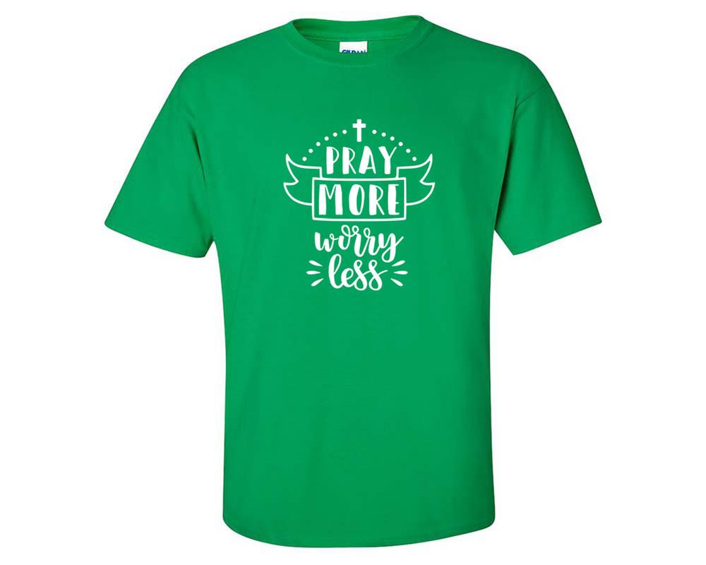 Pray More Worry Less custom t shirts, graphic tees. Irish Green t shirts for men. Irish Green t shirt for mens, tee shirts.