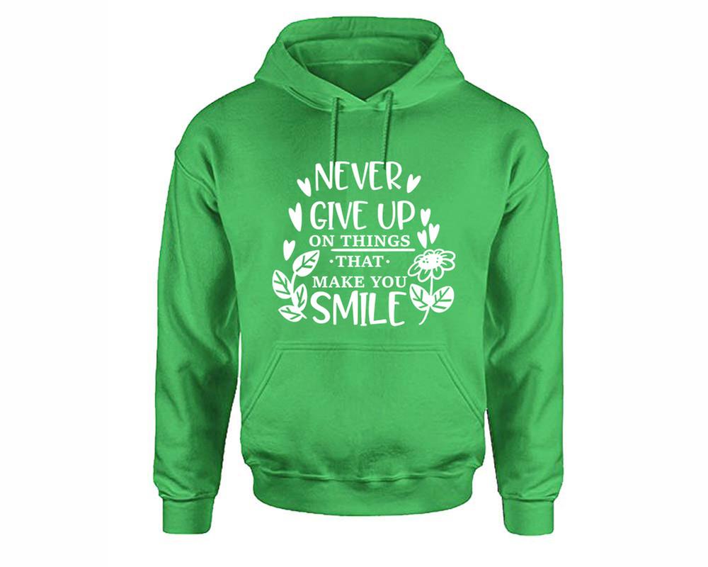 Never Give Up On Things That Make You Smile inspirational quote hoodie. Irish Green Hoodie, hoodies for men, unisex hoodies