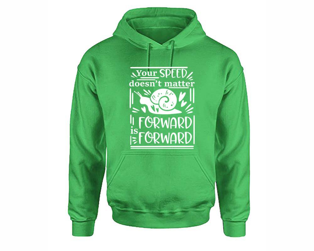 Your Speed Doesnt Matter Forward is Forward inspirational quote hoodie. Irish Green Hoodie, hoodies for men, unisex hoodies