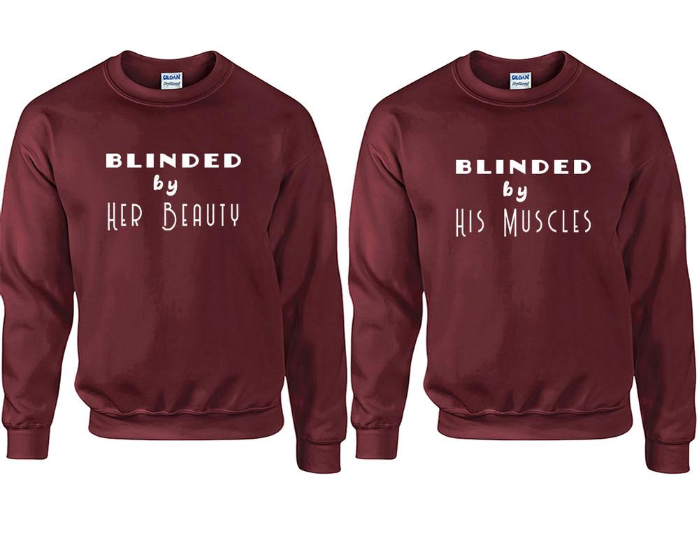 Blinded by Her Beauty and Blinded by His Muscles couple sweatshirts. Maroon sweaters for men, sweaters for women. Sweat shirt. Matching sweatshirts for couples