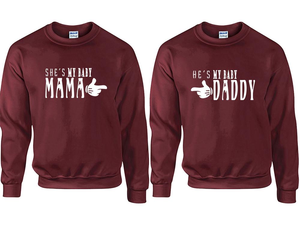 She's My Baby Mama and He's My Baby Daddy couple sweatshirts. Maroon sweaters for men, sweaters for women. Sweat shirt. Matching sweatshirts for couples