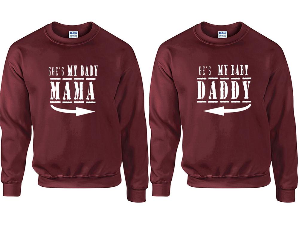 She's My Baby Mama and He's My Baby Daddy couple sweatshirts. Maroon sweaters for men, sweaters for women. Sweat shirt. Matching sweatshirts for couples