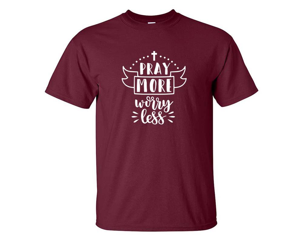 Pray More Worry Less custom t shirts, graphic tees. Maroon t shirts for men. Maroon t shirt for mens, tee shirts.