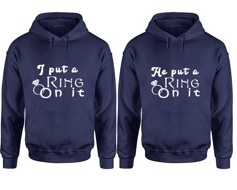 I Put a Ring On It and He Put a Ring On It hoodies, Matching couple hoodies, Navy Blue pullover hoodies