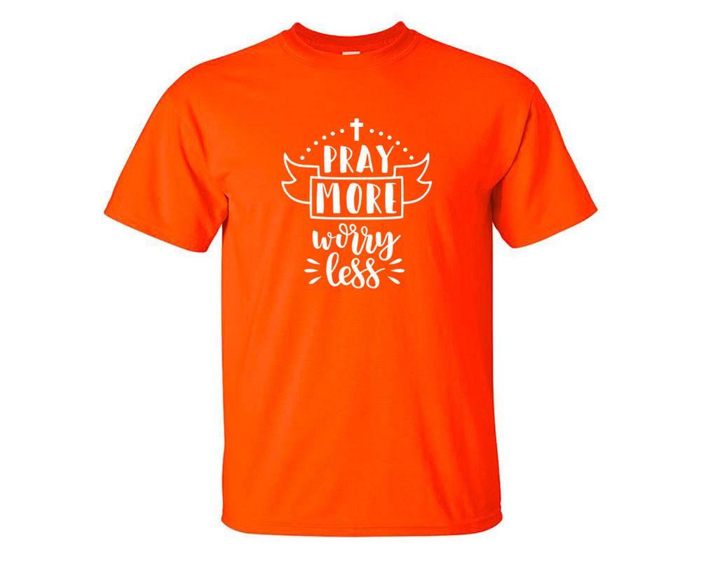 Pray More Worry Less custom t shirts, graphic tees. Orange t shirts for men. Orange t shirt for mens, tee shirts.