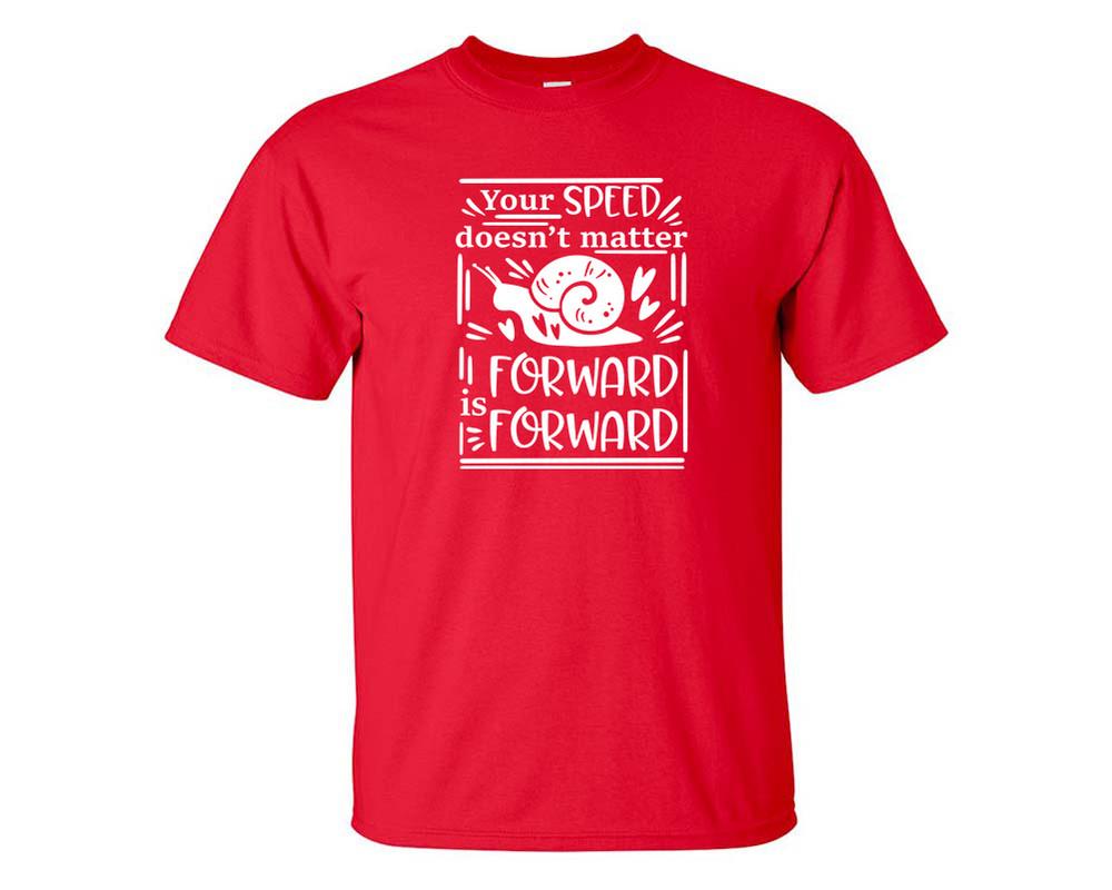 Your Speed Doesnt Matter Forward is Forward custom t shirts, graphic tees. Red t shirts for men. Red t shirt for mens, tee shirts.