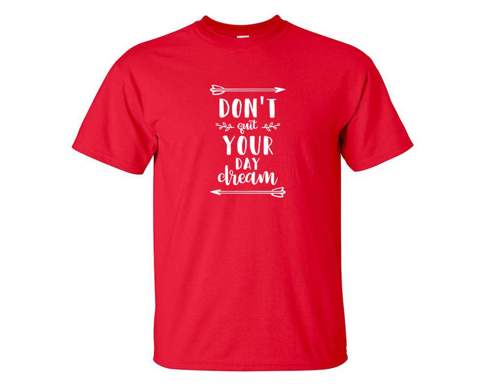 Dont Quit Your Day Dream custom t shirts, graphic tees. Red t shirts for men. Red t shirt for mens, tee shirts.