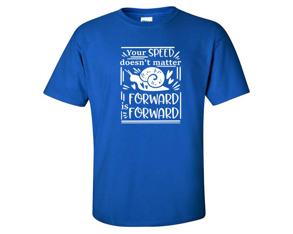 Your Speed Doesnt Matter Forward is Forward custom t shirts, graphic tees. Royal Blue t shirts for men. Royal Blue t shirt for mens, tee shirts.